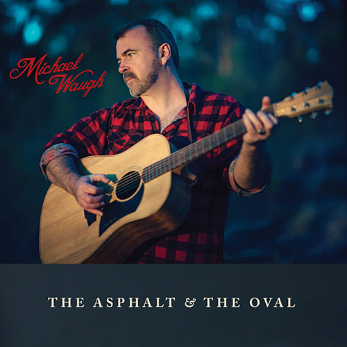 Michael Waugh - The Asphalt & The Oval